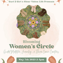 Load image into Gallery viewer, Blooming Women’s Circle Event 5/7 By Clear Vision Life
